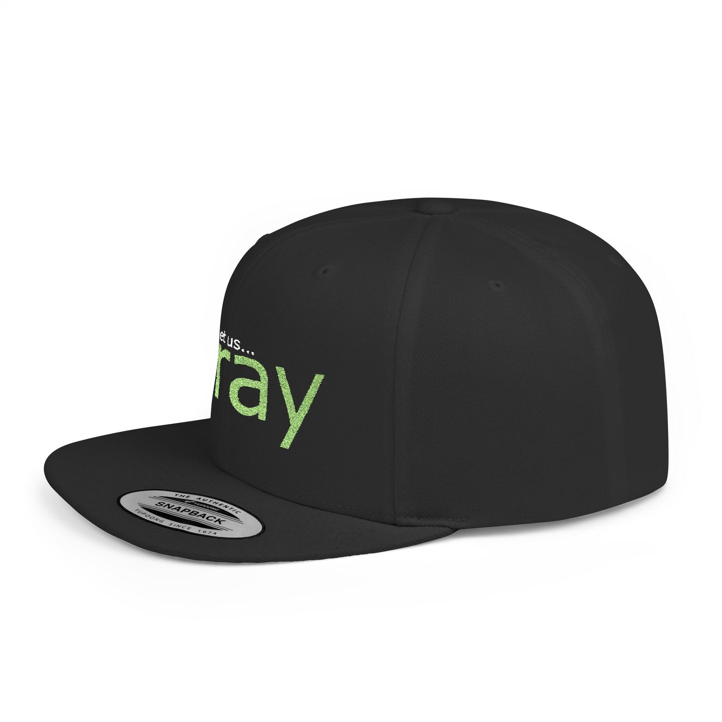 Let Us PRAY - Flat Bill Snapback Hat (embroidered) - black
