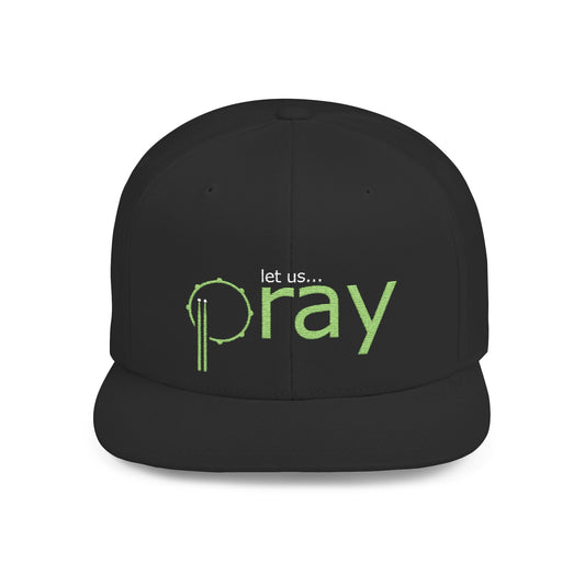 "Let Us PRAY" Flat Bill Snapback Hat (embroidered) - black