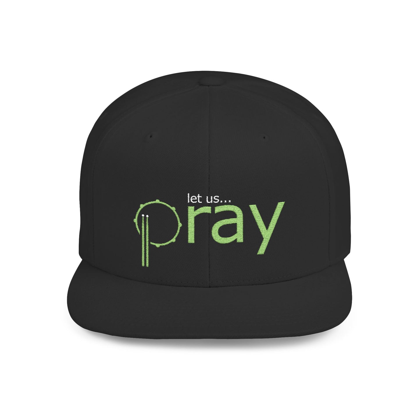 Let Us PRAY - Flat Bill Snapback Hat (embroidered) - black