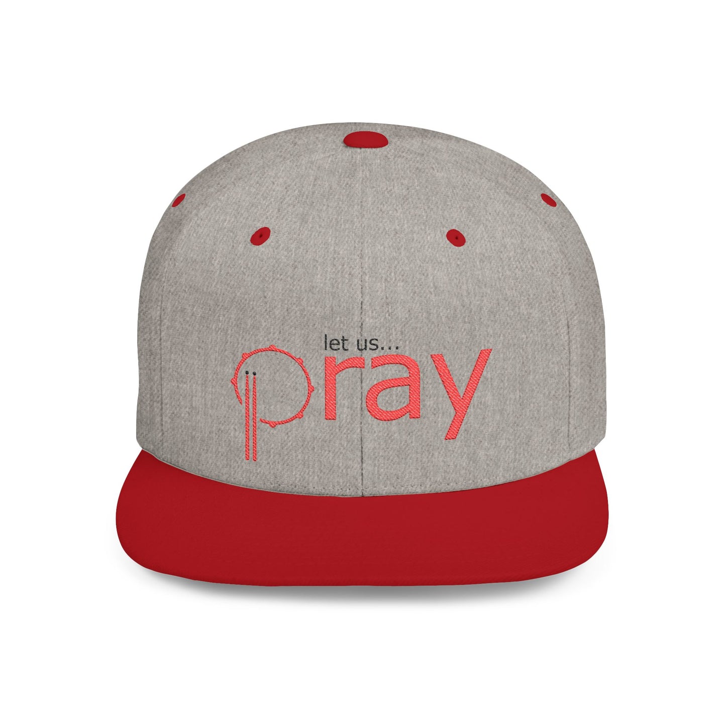 "Let Us PRAY" Flat Bill Snapback Hat (embroidered) - grey/red